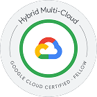 Hybrid Multi-Cloud Google Cloud Fellow Badge